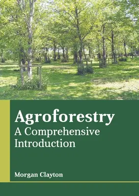 Agroforestry: Kompleksowe wprowadzenie - Agroforestry: A Comprehensive Introduction