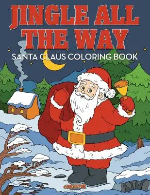 Kolorowanka Jingle All the Way Święty Mikołaj - Jingle All the Way Santa Claus Coloring Book