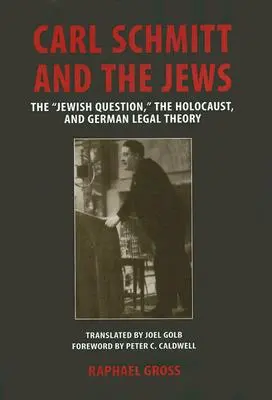 Carl Schmitt i Żydzi: Kwestia żydowska, Holokaust i niemiecka teoria prawa - Carl Schmitt and the Jews: The Jewish Question, the Holocaust, and German Legal Theory