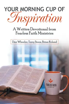 Twój poranny kubek inspiracji: Pisemne nabożeństwo z Fearless Faith Ministries [ang. - Your Morning Cup of Inspiration: A Written Devotional from Fearless Faith Ministries