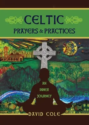 Celtyckie modlitwy i praktyki: Wewnętrzna podróż - Celtic Prayers & Practices: An Inner Journey