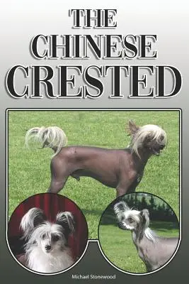 Chiński grzywacz: A Complete and Comprehensive Owners Guide To: Kupowanie, posiadanie, zdrowie, pielęgnacja, szkolenie, posłuszeństwo, zrozumienie i - The Chinese Crested: A Complete and Comprehensive Owners Guide To: Buying, Owning, Health, Grooming, Training, Obedience, Understanding and