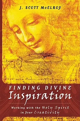 Odnaleźć boską inspirację: Praca z Duchem Świętym w kreatywności - Finding Divine Inspiration: Working with the Holy Spirit in Your Creativity