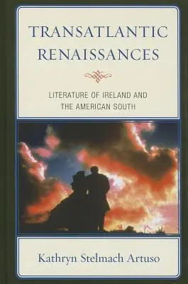 Transatlantyckie renesanse: Literatura Irlandii i amerykańskiego Południa - Transatlantic Renaissances: Literature of Ireland and the American South