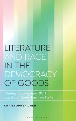 Literatura i rasa w demokracji dóbr: Czytając współczesną czarną i azjatycką poezję północnoamerykańską - Literature and Race in the Democracy of Goods: Reading Contemporary Black and Asian North American Poetry