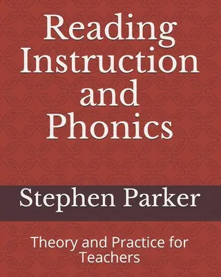 Nauczanie czytania i fonetyki: Teoria i praktyka dla nauczycieli - Reading Instruction and Phonics: Theory and Practice for Teachers