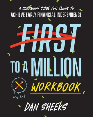 Od pierwszego do miliona: Towarzyszący przewodnik dla nastolatków, aby osiągnąć wczesną niezależność finansową - First to a Million Workbook: A Companion Guide for Teens to Achieve Early Financial Independence