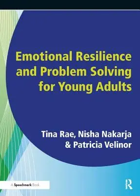 Odporność emocjonalna i rozwiązywanie problemów dla młodych ludzi: Promowanie zdrowia psychicznego i dobrego samopoczucia młodych ludzi - Emotional Resilience and Problem Solving for Young People: Promote the Mental Health and Wellbeing of Young People