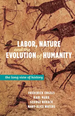 Praca, natura i ewolucja ludzkości: Długie spojrzenie na historię - Labor, Nature and the Evolution of Humanity: The Long View of History