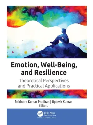 Emocje, dobre samopoczucie i odporność: Perspektywy teoretyczne i praktyczne zastosowania - Emotion, Well-Being, and Resilience: Theoretical Perspectives and Practical Applications