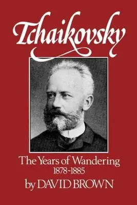 Czajkowski: Lata wędrówki, 1878-1885 - Tchaikovsky: The Years of Wandering, 1878-1885