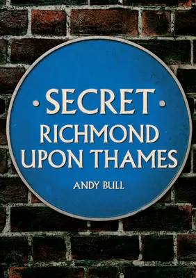 Secret Richmond Upon Thames