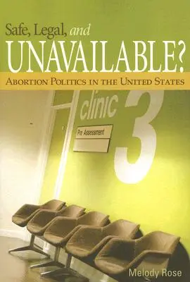 Bezpieczna, legalna i niedostępna? Polityka aborcyjna w Stanach Zjednoczonych - Safe, Legal, and Unavailable? Abortion Politics in the United States