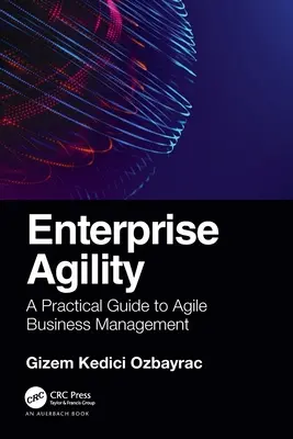 Zwinność w przedsiębiorstwie: Praktyczny przewodnik po zwinnym zarządzaniu biznesem - Enterprise Agility: A Practical Guide to Agile Business Management