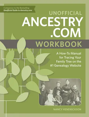 Nieoficjalny podręcznik Ancestry.com: Podręcznik jak prześledzić swoje drzewo genealogiczne na stronie genealogicznej nr 1 - Unofficial Ancestry.com Workbook: A How-To Manual for Tracing Your Family Tree on the #1 Genealogy Website