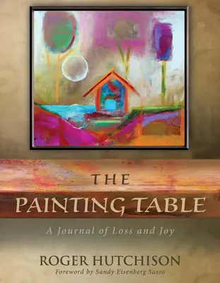 The Painting Table: Dziennik straty i radości - The Painting Table: A Journal of Loss and Joy