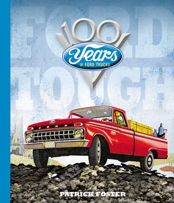 Ford Tough: 100 lat ciężarówek Forda - Ford Tough: 100 Years of Ford Trucks