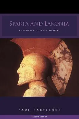 Sparta i Lakonia: Historia regionalna 1300-362 p.n.e. - Sparta and Lakonia: A Regional History 1300-362 BC