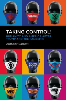 Przejęcie kontroli! Ludzkość i Ameryka po Trumpie i pandemii - Taking Control!: Humanity and America After Trump and the Pandemic