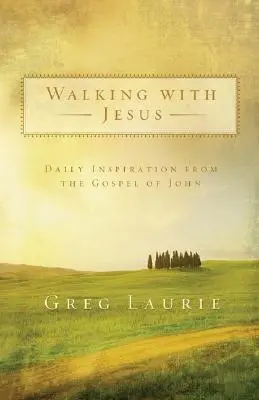 Chodzenie z Jezusem: Codzienna inspiracja z Ewangelii Jana - Walking with Jesus: Daily Inspiration from the Gospel of John