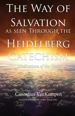 Droga zbawienia widziana przez pryzmat Katechizmu Heidelberskiego: Medytacje serca - The way of Salvation as seen through the Heidelberg Catechism: Meditations Of The Heart