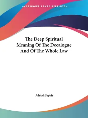 Głębokie duchowe znaczenie dekalogu i całego prawa - The Deep Spiritual Meaning Of The Decalogue And Of The Whole Law
