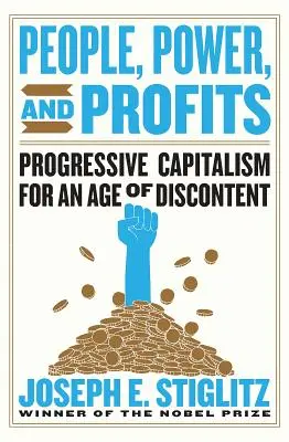 Ludzie, władza i zyski: Postępowy kapitalizm w epoce niezadowolenia - People, Power, and Profits: Progressive Capitalism for an Age of Discontent