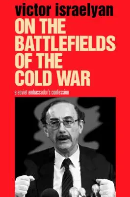 Na polach bitew zimnej wojny: spowiedź radzieckiego ambasadora - On the Battlefields of the Cold War: A Soviet Ambassador's Confession