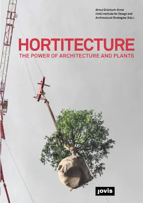 Hortitecture: Potęga architektury i roślin - Hortitecture: The Power of Architecture and Plants