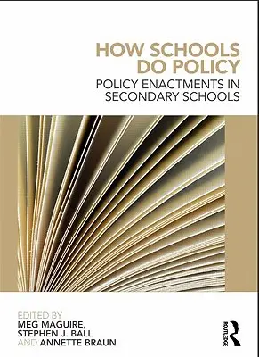 Jak szkoły realizują politykę: Wdrażanie polityki w szkołach średnich - How Schools Do Policy: Policy Enactments in Secondary Schools