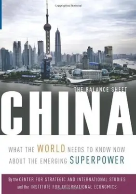 Chiny: Bilans: Co świat powinien wiedzieć o wschodzącym supermocarstwie - China: The Balance Sheet: What the World Needs to Know Now about the Emerging Superpower