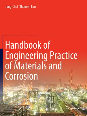 Podręcznik inżynierii materiałów i korozji (Eun Jung-Chul (Thomas)) - Handbook of Engineering Practice of Materials and Corrosion (Eun Jung-Chul (Thomas))