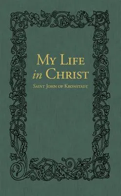 Moje życie w Chrystusie: Dzienniki duchowe świętego Jana z Kronsztadu - My Life in Christ: The Spiritual Journals of St John of Kronstadt