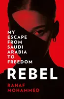 Rebel - Moja ucieczka z Arabii Saudyjskiej do wolności - Rebel - My Escape from Saudi Arabia to Freedom