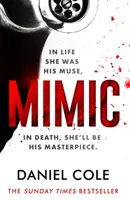 Mimic - nowy, trzymający w napięciu thriller o seryjnym mordercy od autora bestsellerów Sunday Timesa z gatunku tajemnic i suspensu - Mimic - A gripping new serial killer thriller from the Sunday Times bestselling author of mystery and suspense