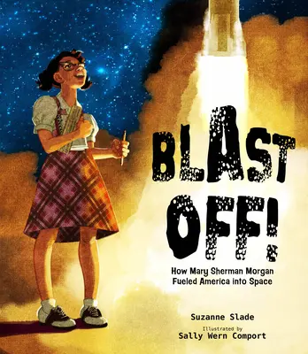 Blast Off!: Jak Mary Sherman Morgan wystrzeliła Amerykę w kosmos - Blast Off!: How Mary Sherman Morgan Fueled America Into Space