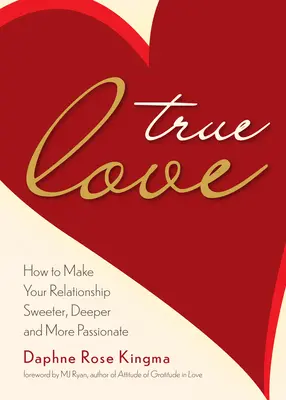 True Love: How to Make Your Relationship Sweeter, Deeper, and More Passionate (Stając się prawdziwą parą mocy) - True Love: How to Make Your Relationship Sweeter, Deeper, and More Passionate (Becoming a True Power Couple)