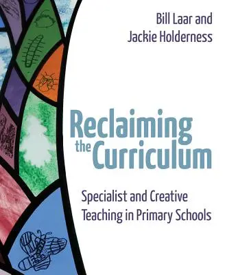 Odzyskiwanie programu nauczania: Specjalistyczne i kreatywne nauczanie w szkołach podstawowych - Reclaiming the Curriculum: Specialist and Creative Teaching in Primary Schools