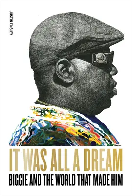 To wszystko był sen: Biggie i świat, który go stworzył - It Was All a Dream: Biggie and the World That Made Him