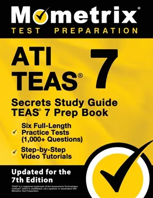 ATI TEAS Secrets Study Guide - TEAS 7 Prep Book, Six Full-Length Practice Tests (1,000+ Questions), Step-by-Step Video Tutorials: [Aktualizacja dla 7. - ATI TEAS Secrets Study Guide - TEAS 7 Prep Book, Six Full-Length Practice Tests (1,000+ Questions), Step-by-Step Video Tutorials: [Updated for the 7th