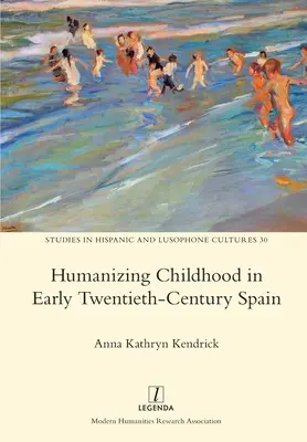 Humanizacja dzieciństwa na początku XX wieku w Hiszpanii - Humanizing Childhood in Early Twentieth-Century Spain