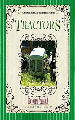 Traktory (Pictorial America): Zabytkowe obrazy żywej przeszłości Ameryki - Tractors (Pictorial America): Vintage Images of America's Living Past