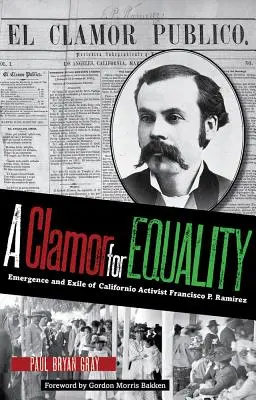 Wołanie o równość: Pojawienie się i wygnanie kalifornijskiego aktywisty Francisco P. Ramreza - A Clamor for Equality: Emergence and Exile of Californio Activist Francisco P. Ramrez