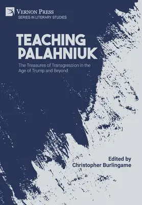 Nauczanie Palahniuka: Skarby transgresji w erze Trumpa i nie tylko - Teaching Palahniuk: The Treasures of Transgression in the Age of Trump and Beyond