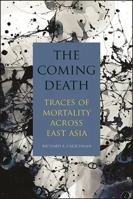 Nadchodząca śmierć: Ślady śmiertelności w Azji Wschodniej - The Coming Death: Traces of Mortality Across East Asia