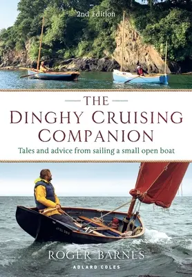 The Dinghy Cruising Companion 2nd Edition: Opowieści i porady z żeglowania małą otwartą łodzią - The Dinghy Cruising Companion 2nd Edition: Tales and Advice from Sailing a Small Open Boat