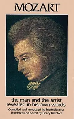Mozart: Człowiek i artysta ujawniony własnymi słowami - Mozart: The Man and the Artist Revealed in His Own Words