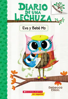 Diario de Una Lechuza #10: Eva Y Beb Mo (Owl Diaries #10: Eva and Baby Mo): Un Libro de la Serie Branches