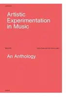 Artystyczne eksperymenty w muzyce: Antologia - Artistic Experimentation in Music: An Anthology