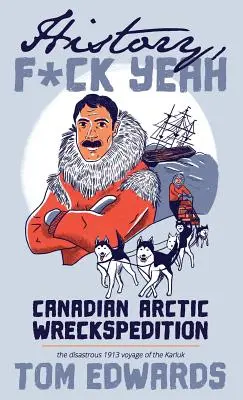 Canadian Arctic Wreckspedition (Historia, Seria F Yeah): Katastrofalny rejs statku Karluk w 1913 r. - Canadian Arctic Wreckspedition (History, F Yeah Series): The disastrous 1913 voyage of the Karluk